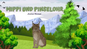 Read more about the article Mippi und Pinselohr – ein Märchen über den Luchs