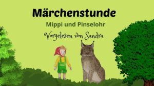 Read more about the article Märchenstunde mit Sandra – Mippi und Pinsleohr  Audio
